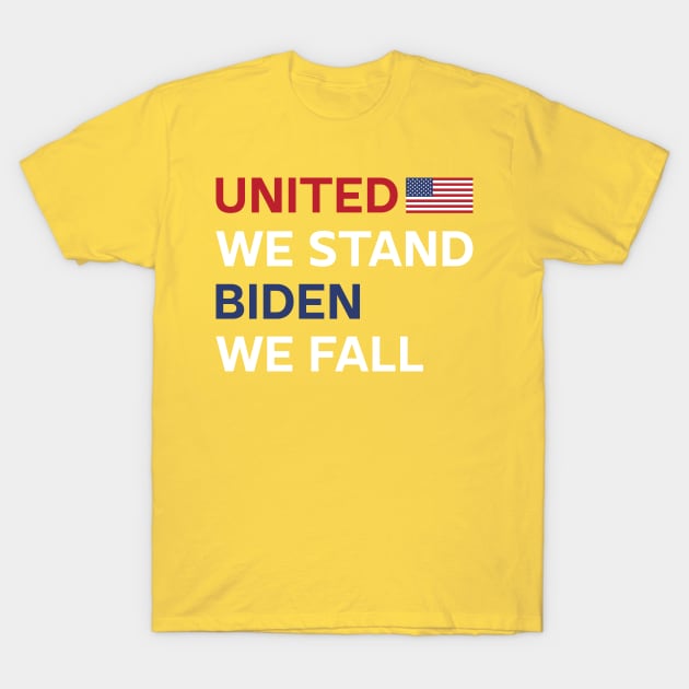 United we stand Biden we fall anti biden T-Shirt by Hiep Nghia